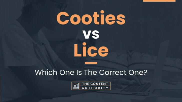 Cooties vs Lice: Which One Is The Correct One?