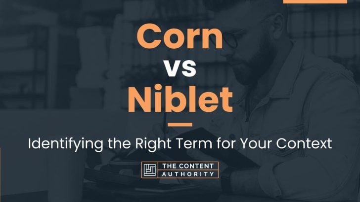Corn vs Niblet: Identifying the Right Term for Your Context