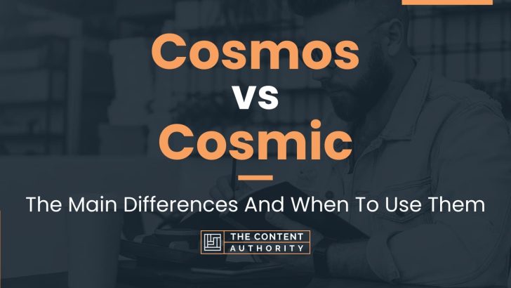 Cosmos vs Cosmic: The Main Differences And When To Use Them