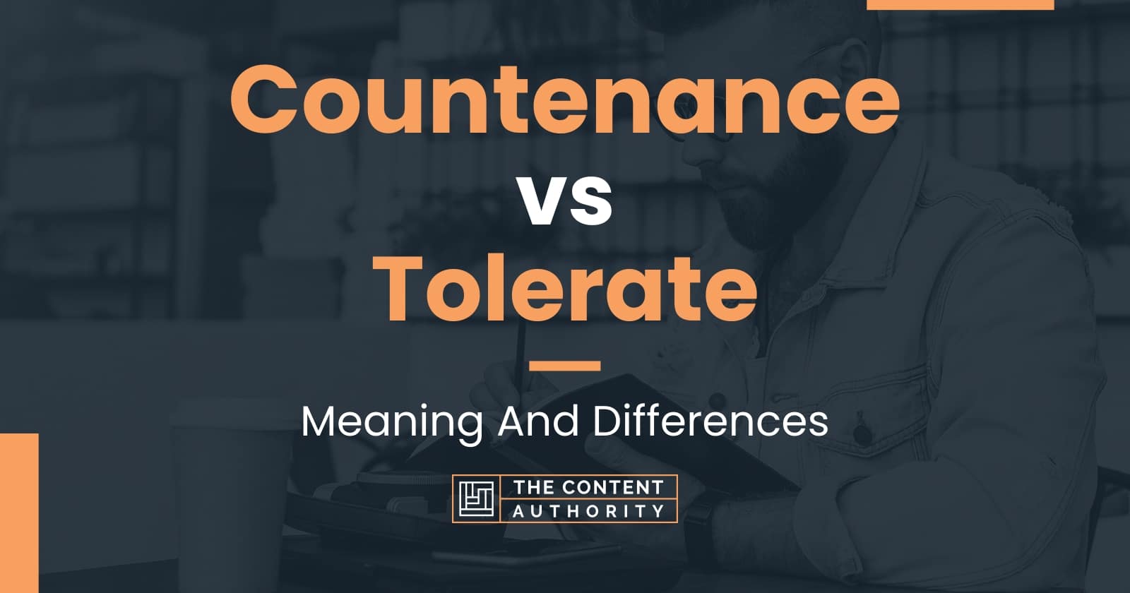 Countenance vs Tolerate: Meaning And Differences