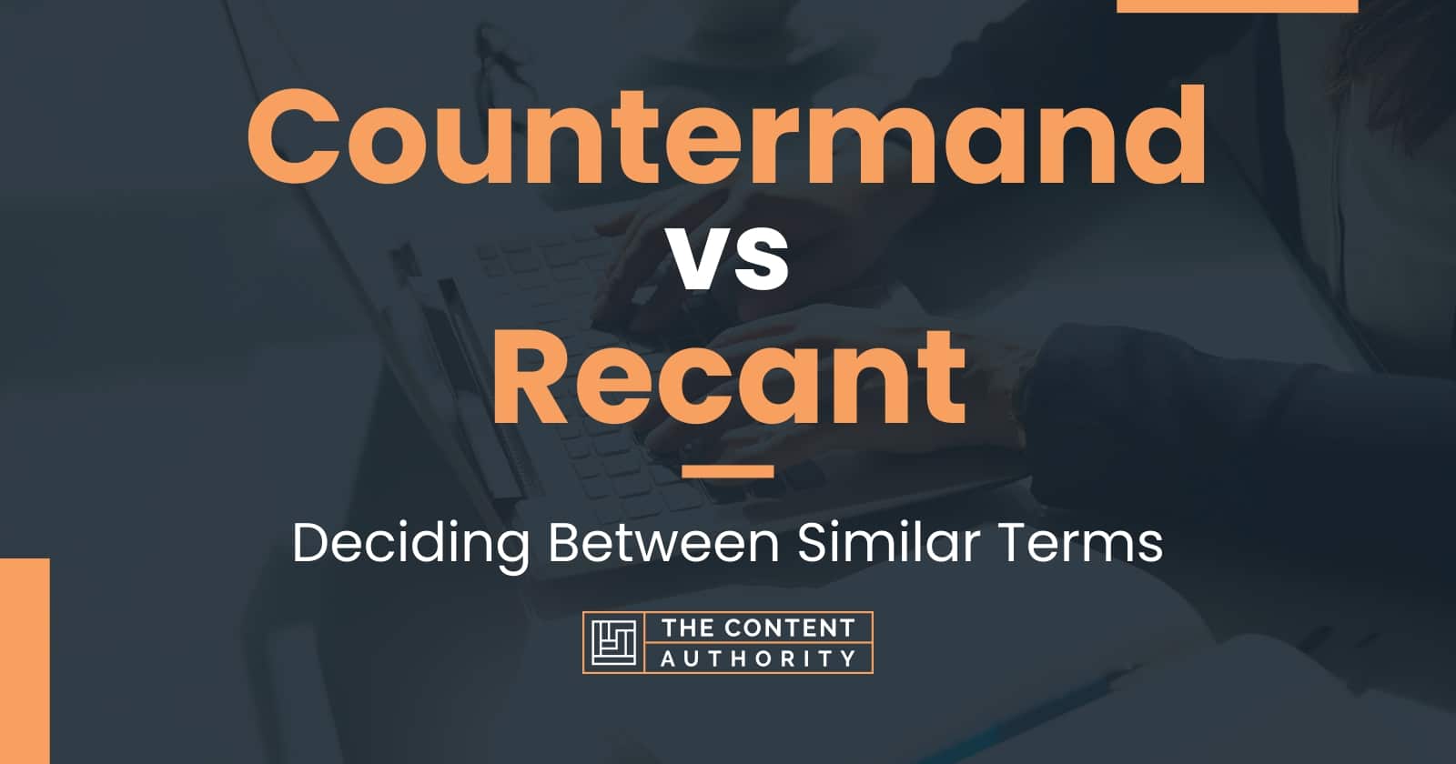 countermand-vs-recant-deciding-between-similar-terms