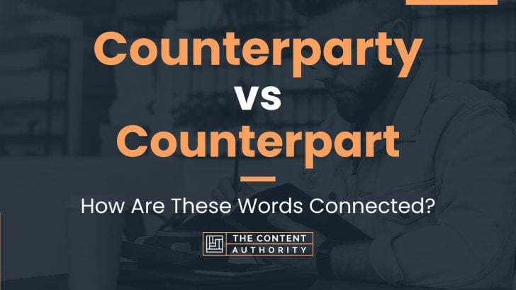 Counterparty vs Counterpart: How Are These Words Connected?