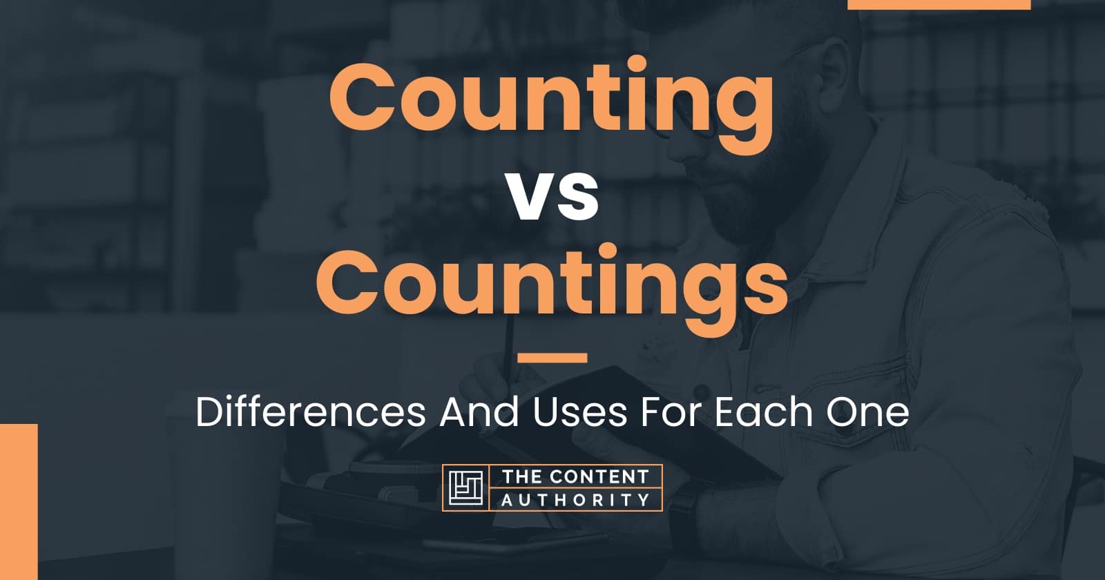 Counting vs Countings: Differences And Uses For Each One