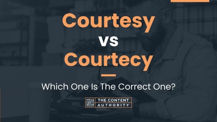 Courtesy vs Courtecy: Which One Is The Correct One?