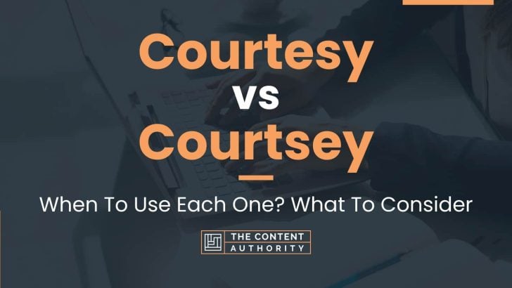 Courtesy vs Courtsey: When To Use Each One? What To Consider