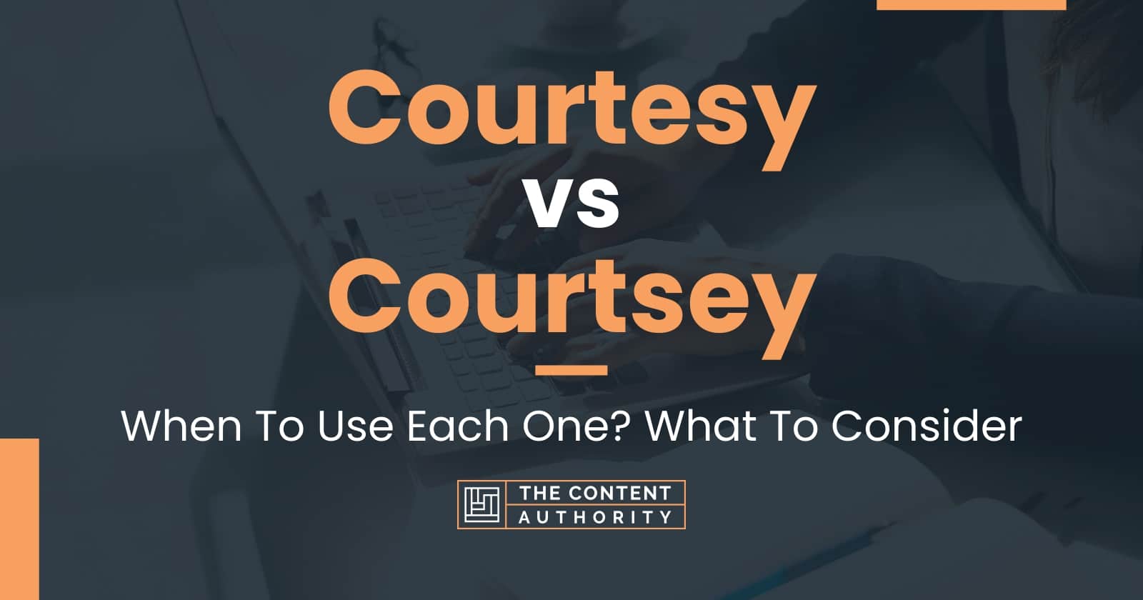 Courtesy Vs Courtsey: When To Use Each One? What To Consider