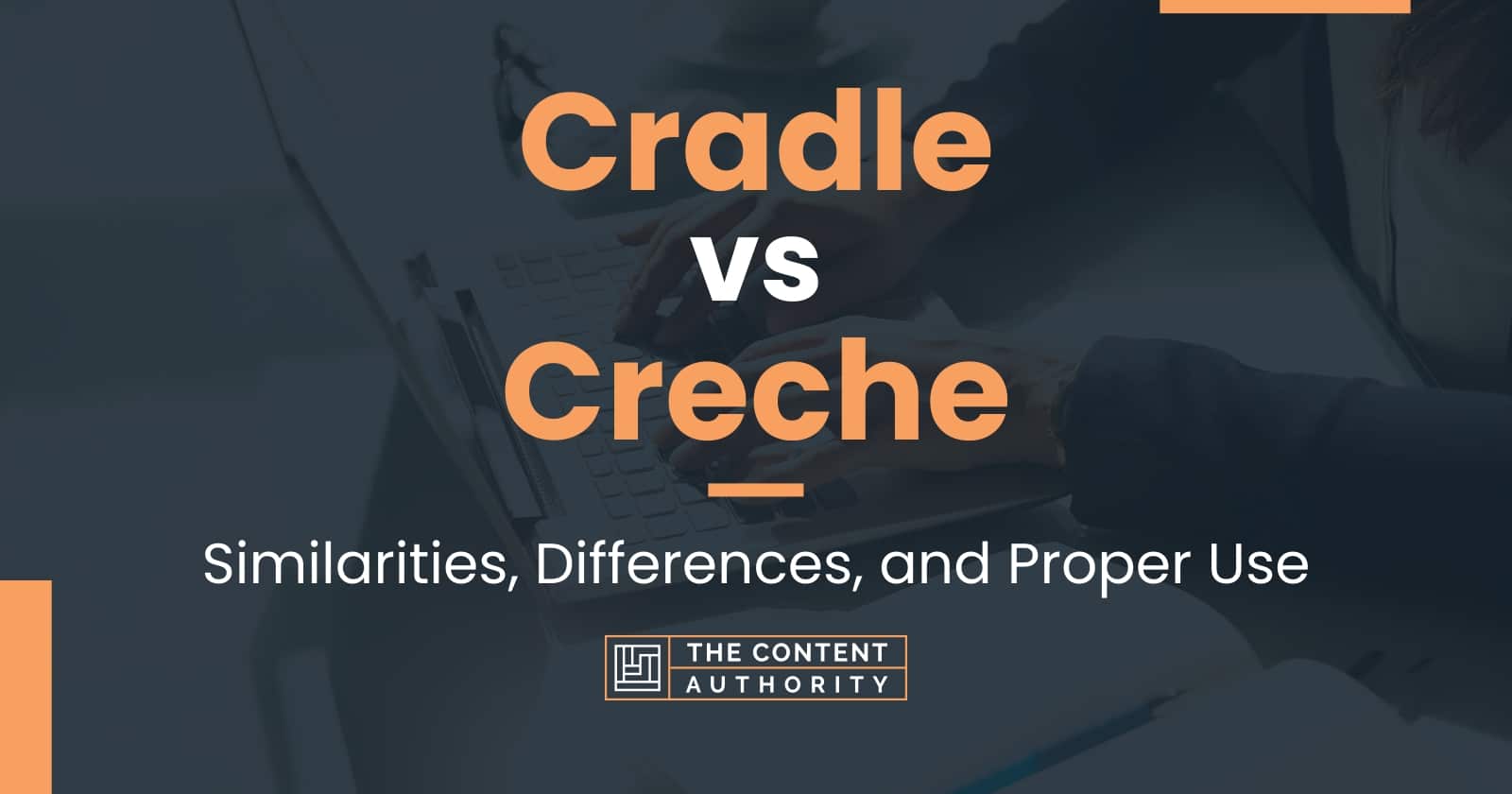 Cradle vs Creche Similarities, Differences, and Proper Use