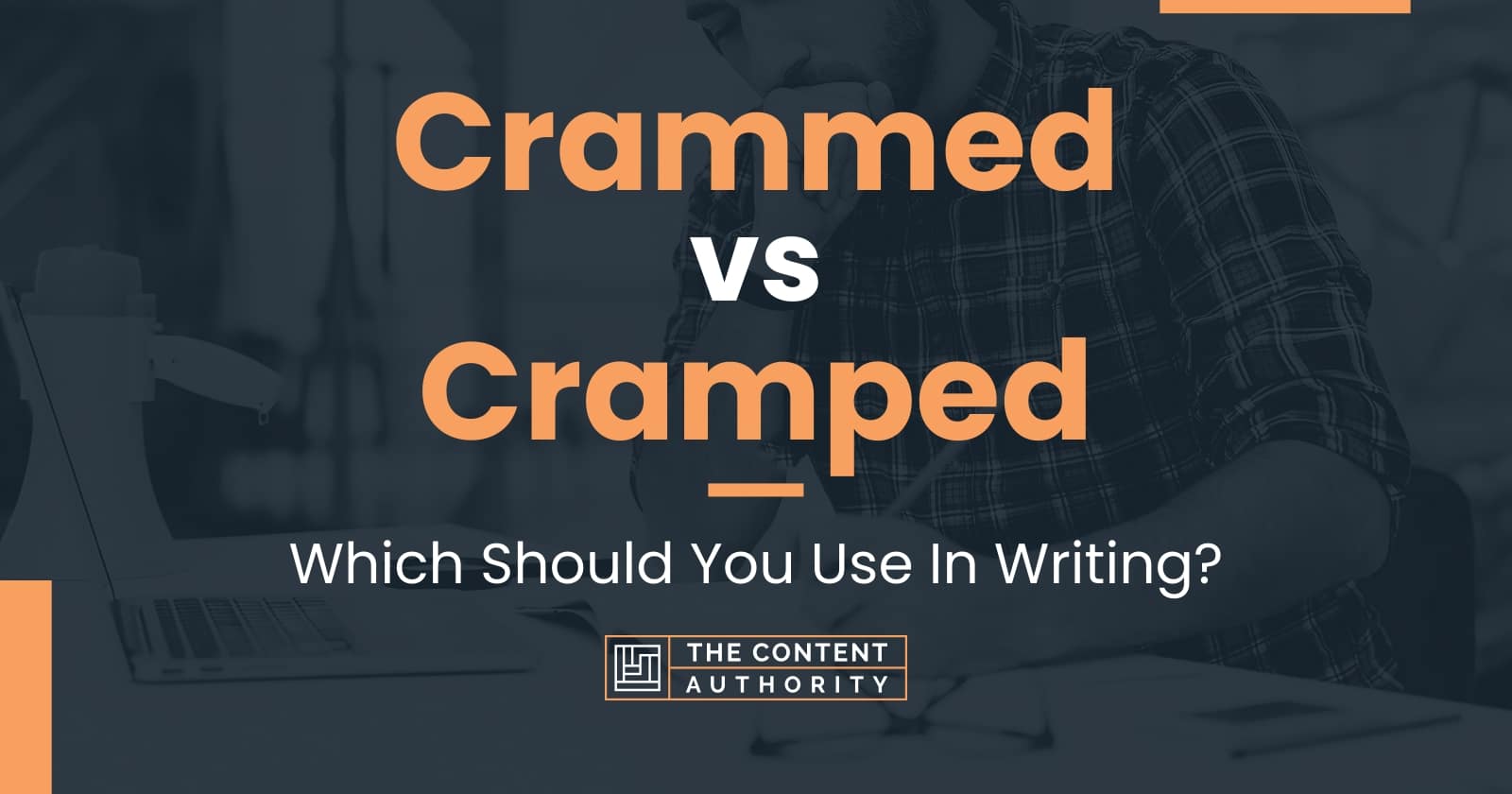 Crammed vs Cramped: Which Should You Use In Writing?