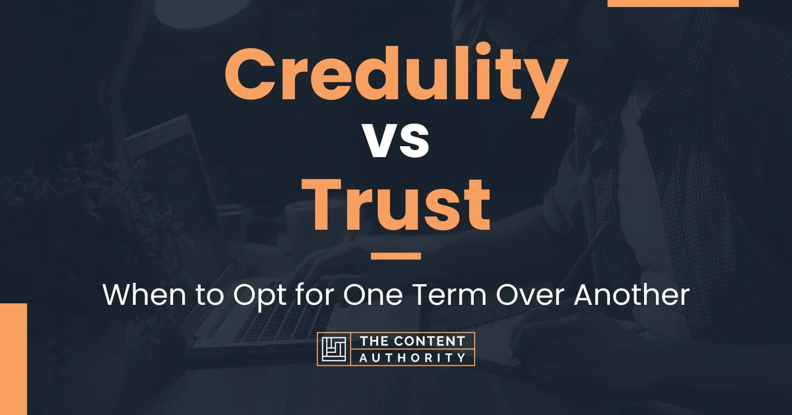 Credulity vs Trust: When to Opt for One Term Over Another