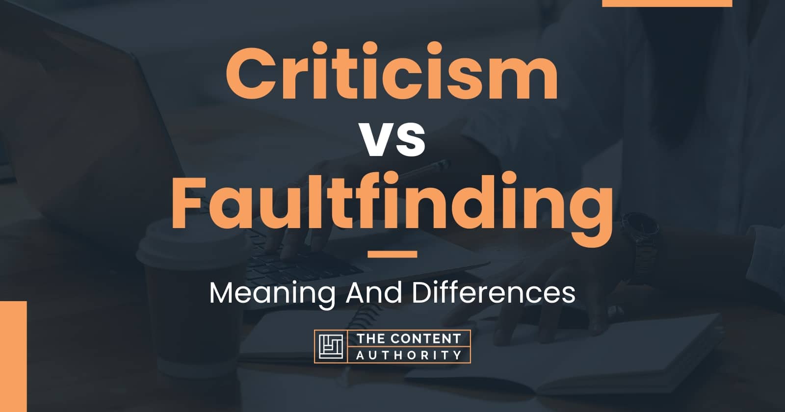 Criticism vs Faultfinding: Meaning And Differences