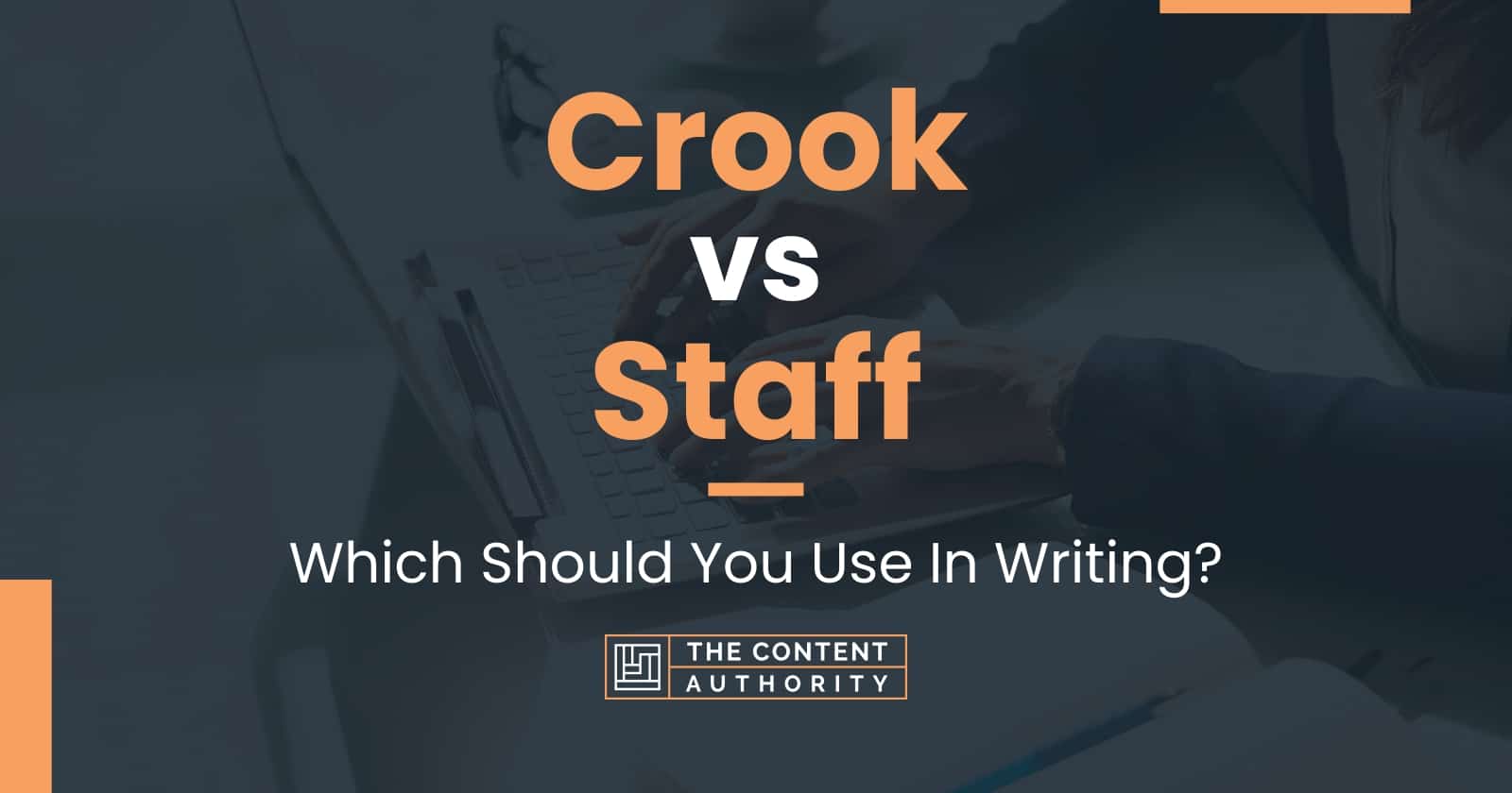 Crook vs Staff: Which Should You Use In Writing?