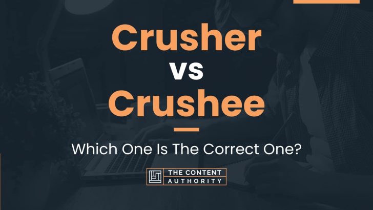Crusher vs Crushee: Which One Is The Correct One?