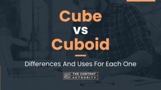 Cube Vs Cuboid: Differences And Uses For Each One