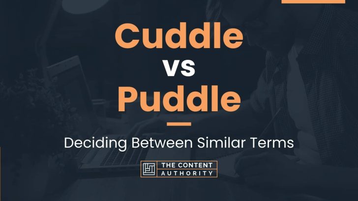Cuddle vs Puddle: Deciding Between Similar Terms