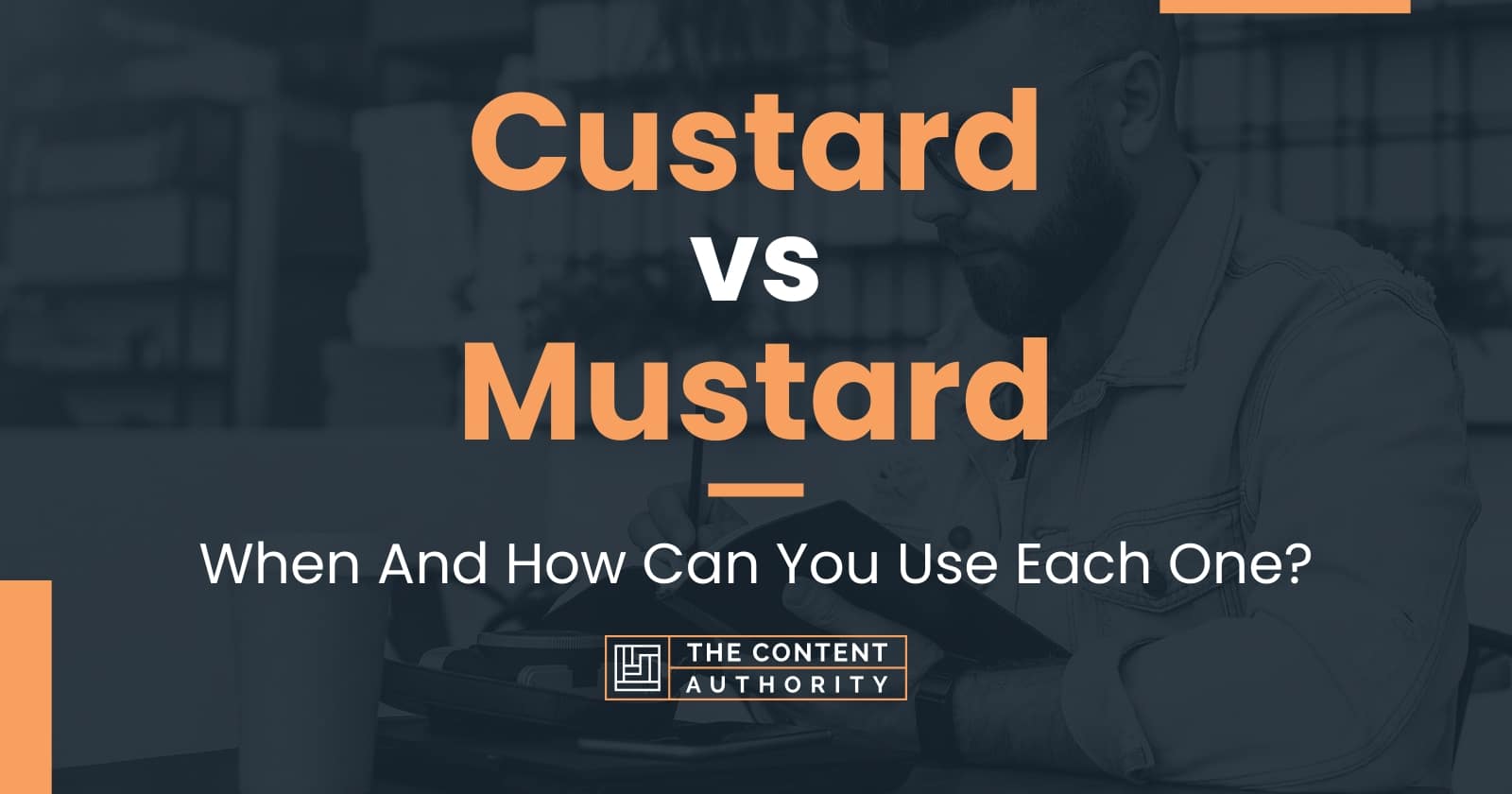Custard vs Mustard When And How Can You Use Each One?