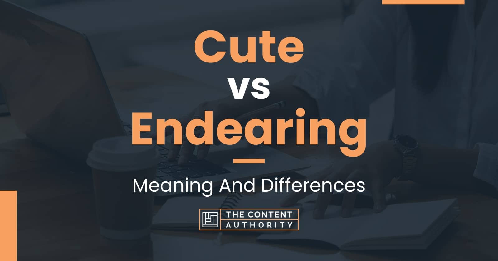 Cute Vs Endearing Meaning And Differences