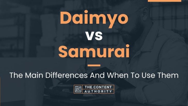 Daimyo vs Samurai: The Main Differences And When To Use Them