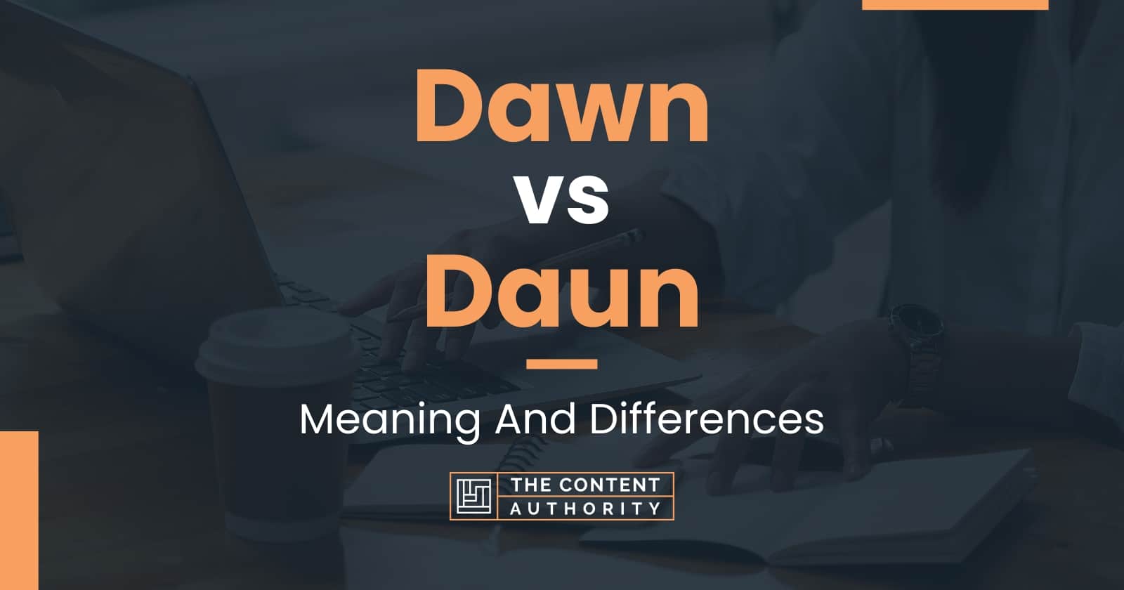 Dawn vs Daun: Meaning And Differences