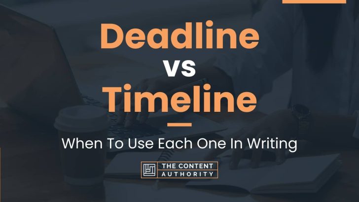 Deadline vs Timeline: When To Use Each One In Writing