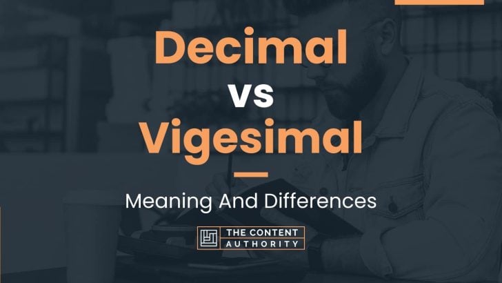 Decimal vs Vigesimal: Meaning And Differences