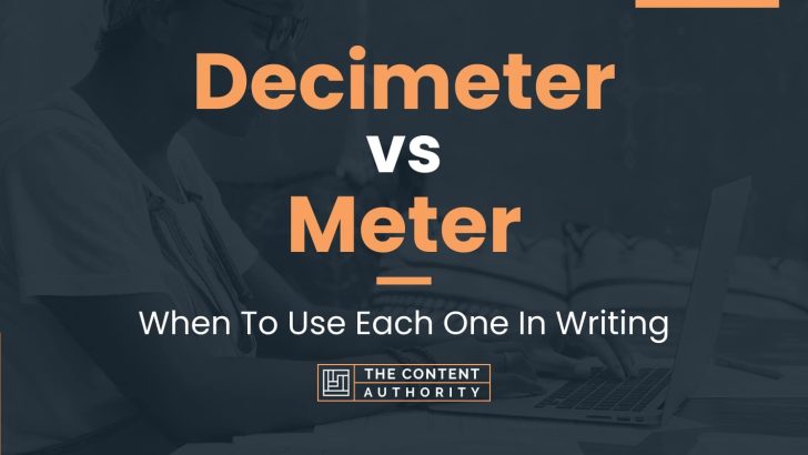 Decimeter vs Meter: When To Use Each One In Writing
