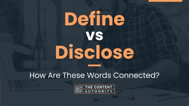 Define vs Disclose: How Are These Words Connected?