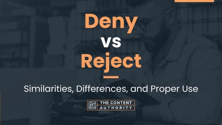 Deny vs Reject: Similarities, Differences, and Proper Use