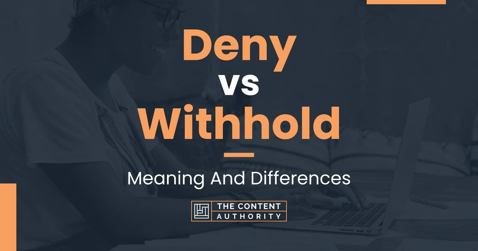 Deny vs Withhold: Meaning And Differences