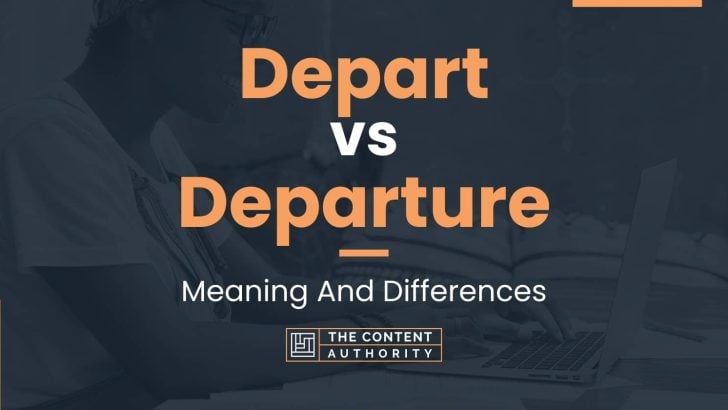 Depart Vs Departure Meaning And Differences