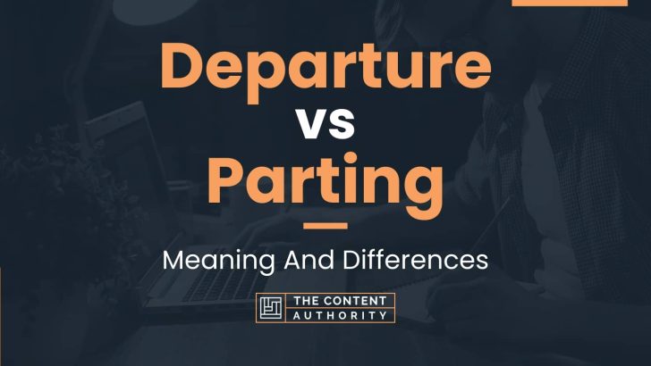 departure-vs-parting-meaning-and-differences