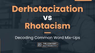 Derhotacization vs Rhotacism: Decoding Common Word Mix-Ups