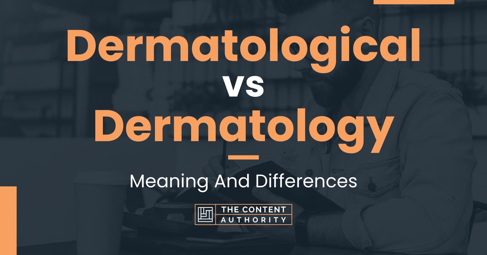 dermatological-vs-dermatology-meaning-and-differences