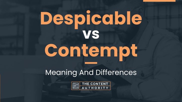 despicable-vs-contempt-meaning-and-differences