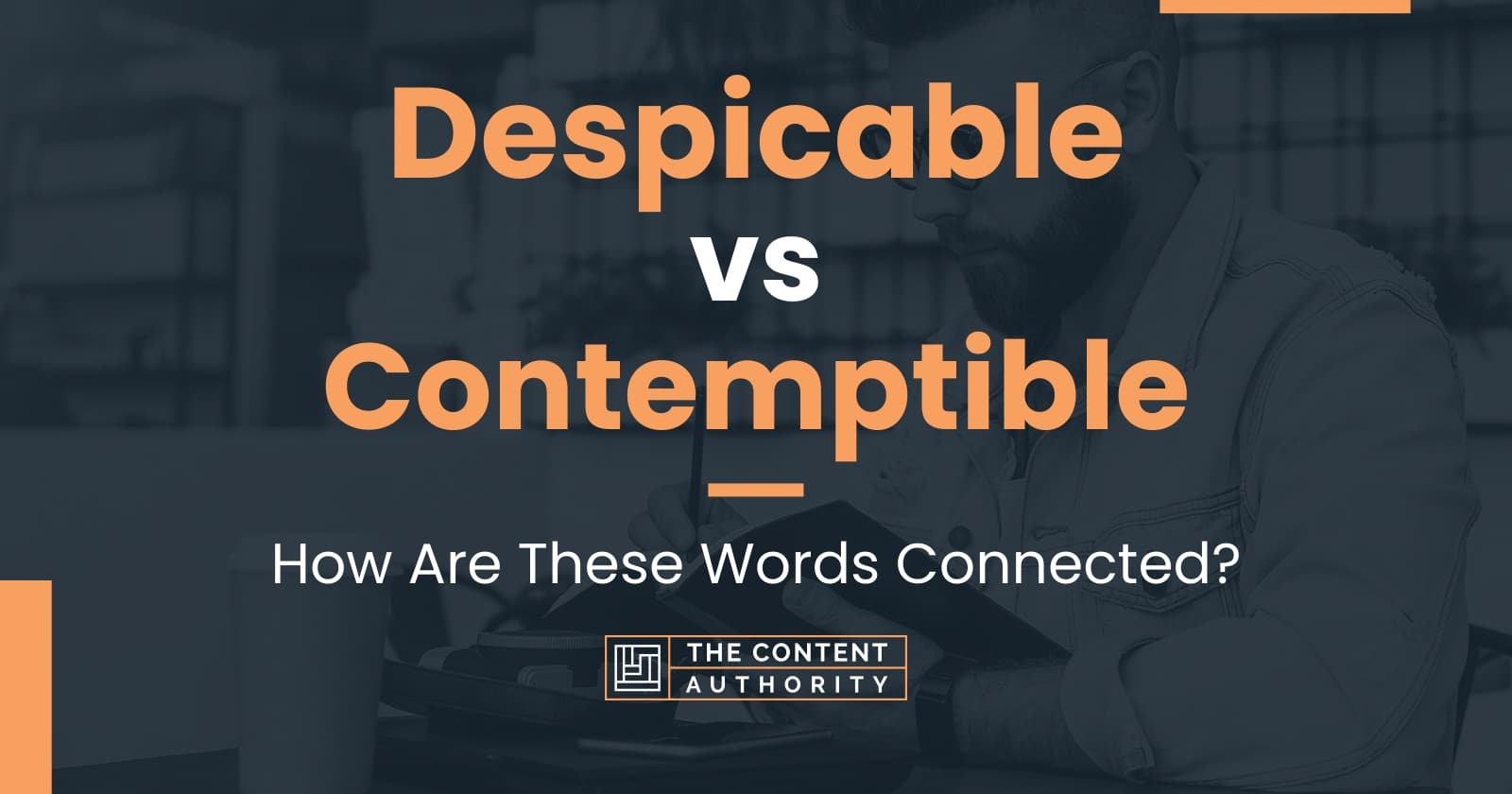 despicable-vs-contemptible-how-are-these-words-connected