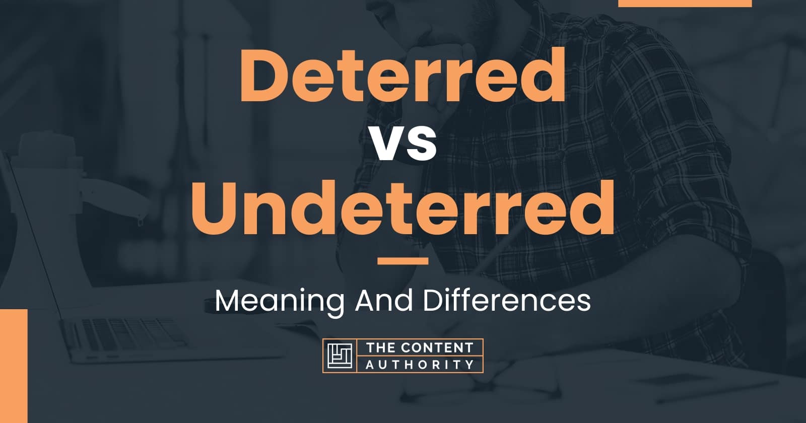 Deterred Vs Undeterred Meaning And Differences