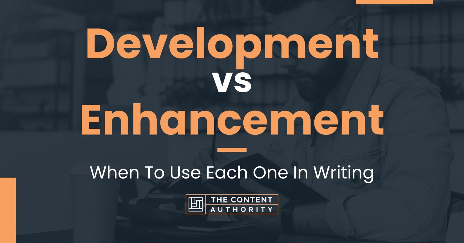 development-vs-enhancement-when-to-use-each-one-in-writing