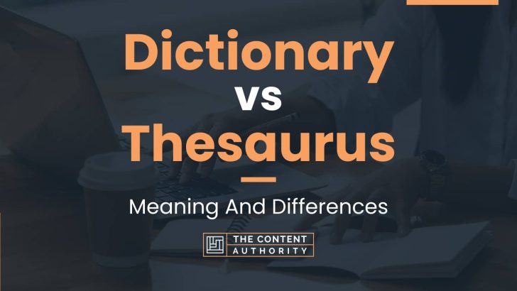 Dictionary vs Thesaurus: Meaning And Differences