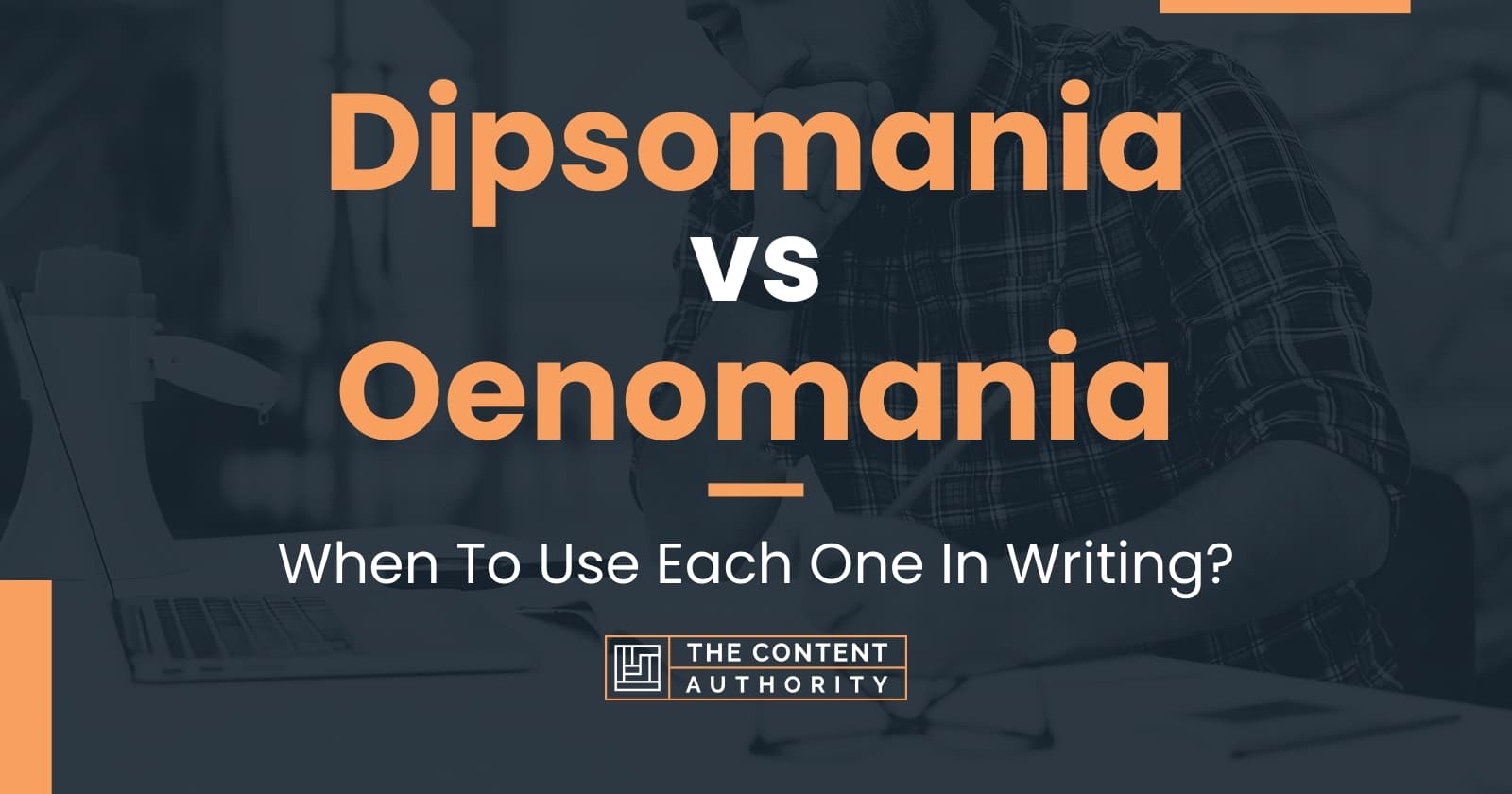 Dipsomania vs Oenomania When To Use Each One In Writing?