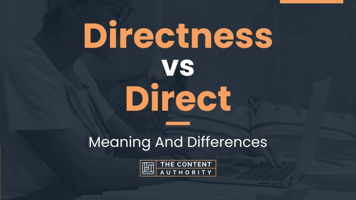 Directness vs Direct: Meaning And Differences