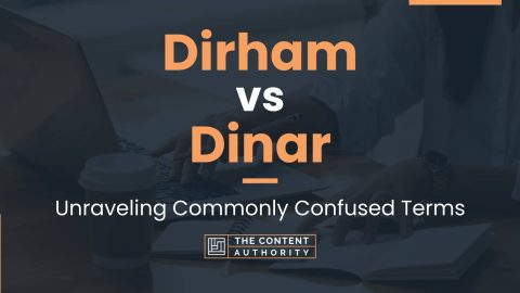 Dirham Vs Dinar: Unraveling Commonly Confused Terms