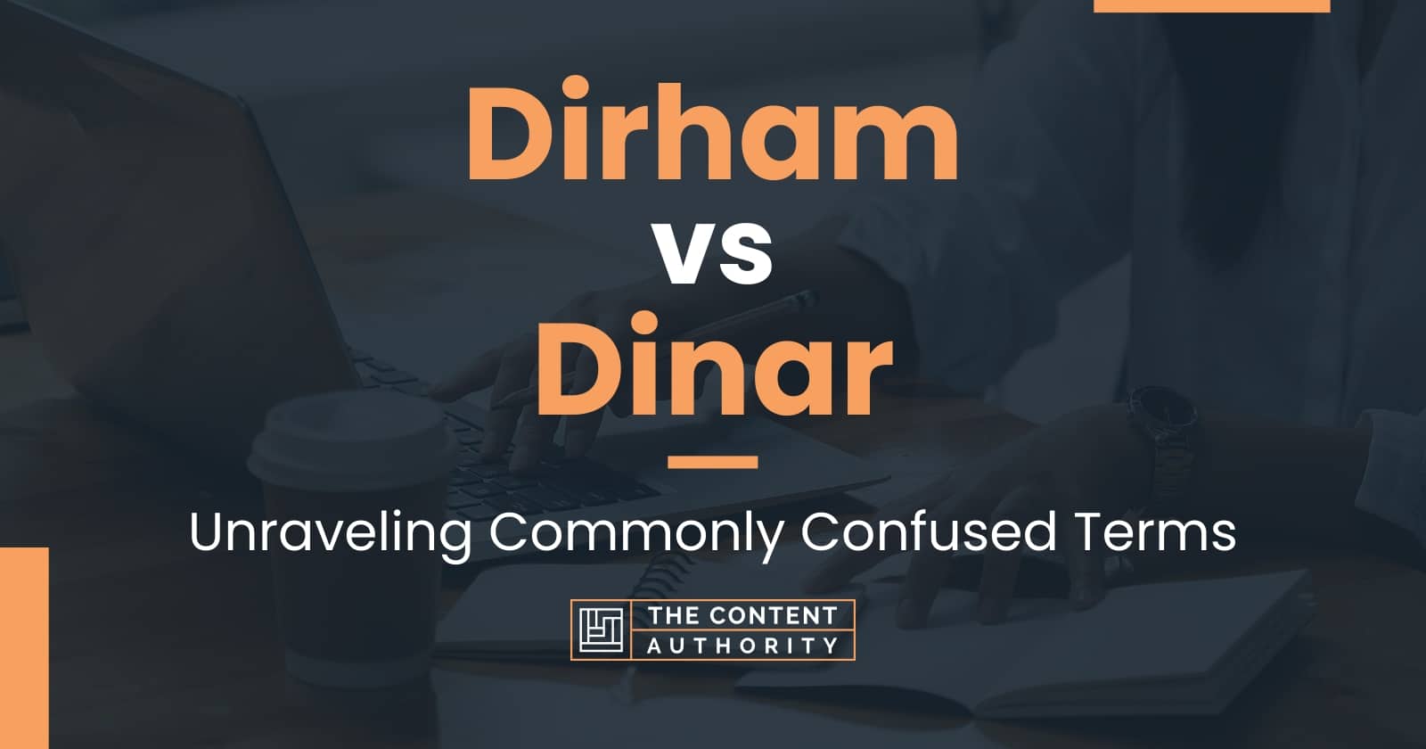 Dirham vs Dinar: Unraveling Commonly Confused Terms