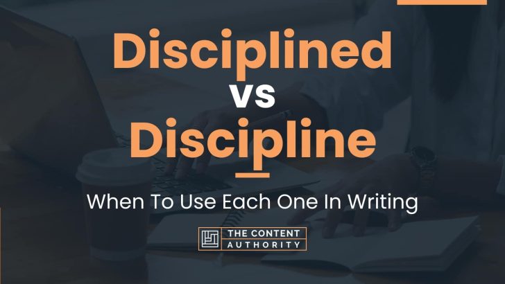 Disciplined Vs Discipline When To Use Each One In Writing