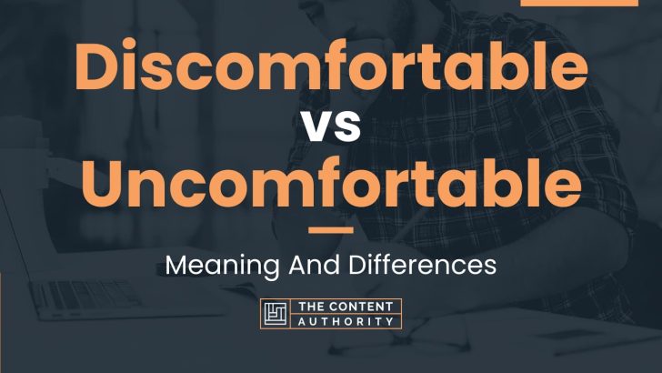 discomfortable-vs-uncomfortable-meaning-and-differences