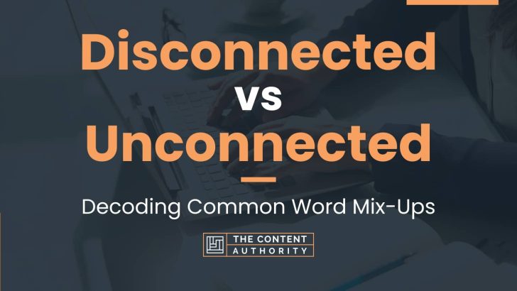 Disconnected vs Unconnected: Decoding Common Word Mix-Ups