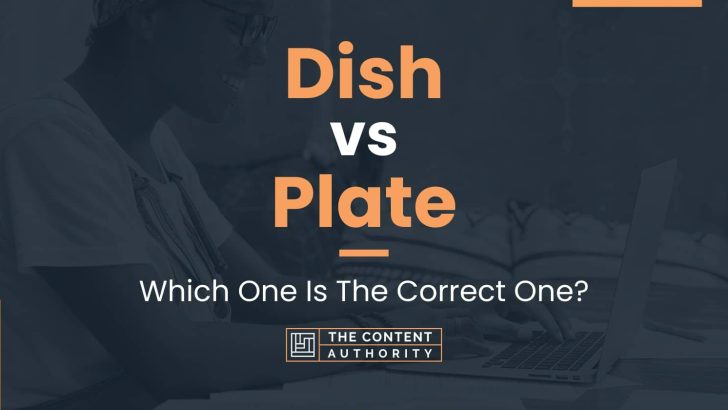 Dish vs Plate: Which One Is The Correct One?