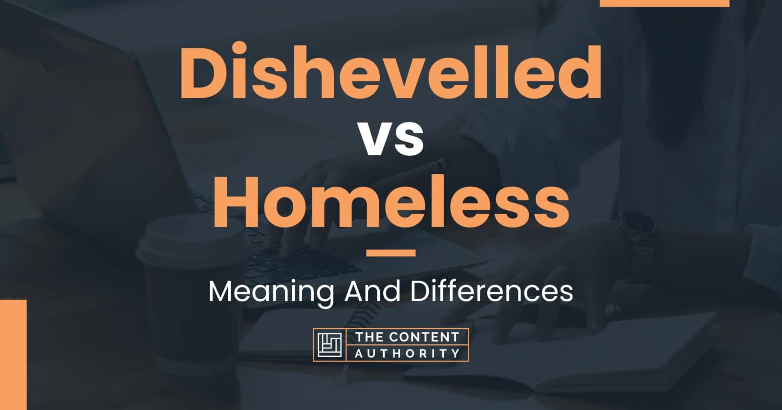 Dishevelled vs Homeless: Meaning And Differences