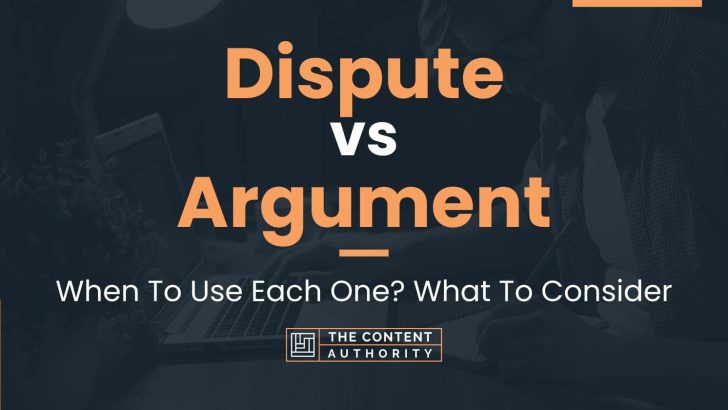 Dispute vs Argument: When To Use Each One? What To Consider