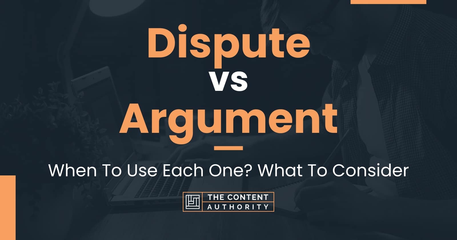 Dispute vs Argument: When To Use Each One? What To Consider