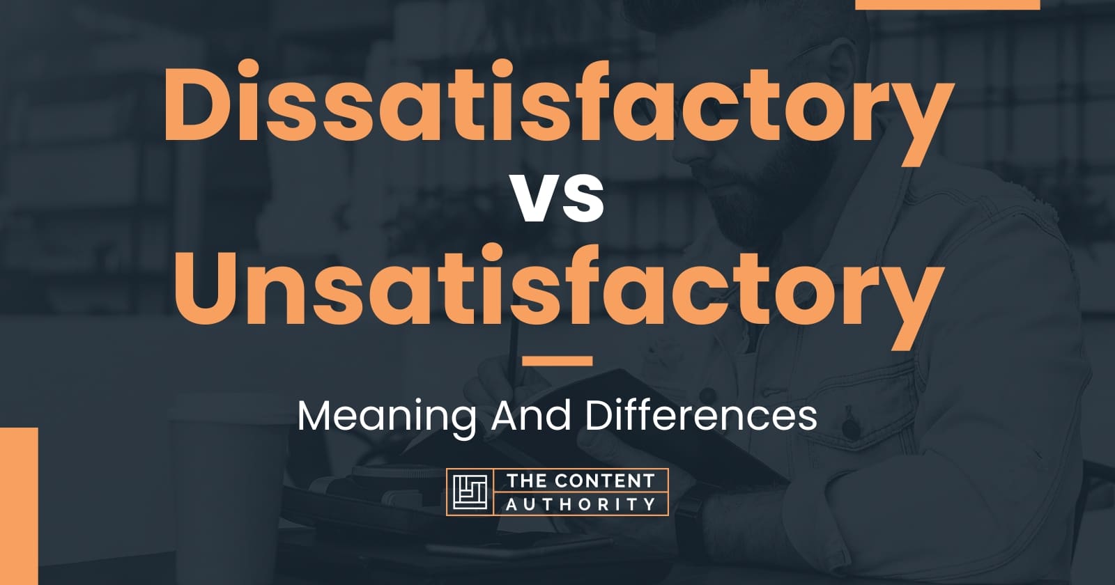 dissatisfactory-vs-unsatisfactory-meaning-and-differences