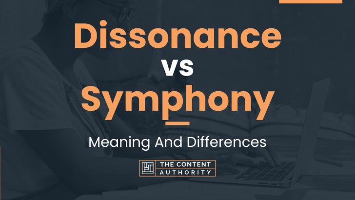 Dissonance vs Symphony: Meaning And Differences